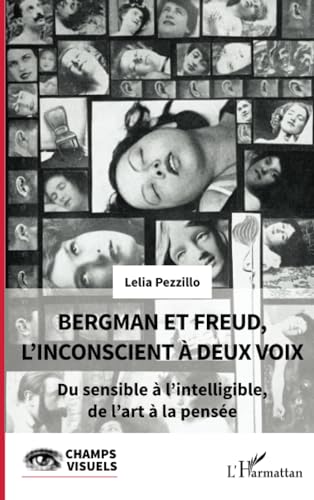 Couverture du livre: Bergman et Freud, l'inconscient à deux voix - Du sensible à l'intelligible, de l'art à la pensée