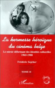 Couverture du livre La kermesse héroïque du cinéma belge, tome 2 par Frédéric Sojcher